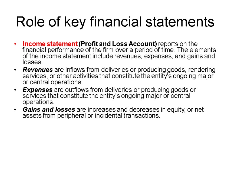 Role of key financial statements Income statement (Profit and Loss Account) reports on the